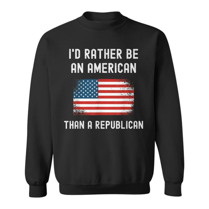 Id Rather Be An American Than A Republican Anti-Republicans Men Women Sweatshirt Graphic Print Unisex