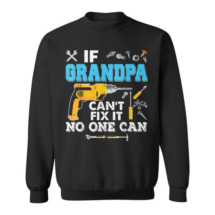 If Grandpa Cant Fix It No One Can Father Day Papa Sweatshirt