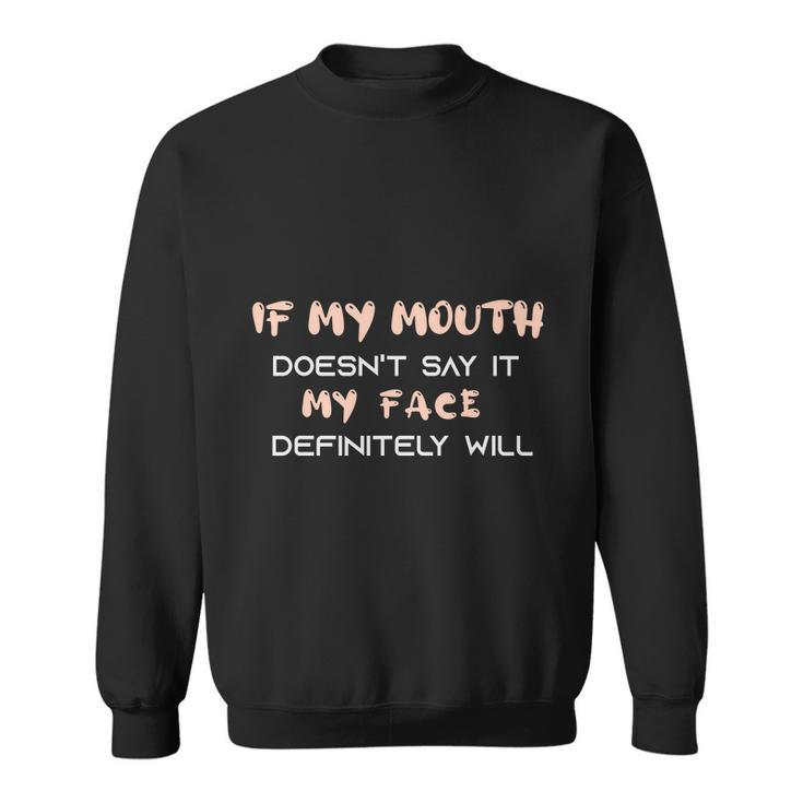 If My Mouth Doesnt Say It Definitely Will Sweatshirt