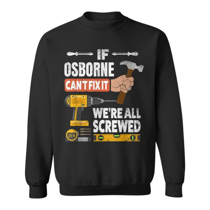 If Osborne Custom Name Cant Fix It Were All Screwed  Sweatshirt