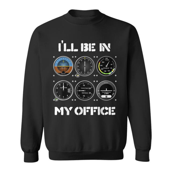 Ill Be In My Office Airplane Pilot Funny Pilots Christmas Sweatshirt