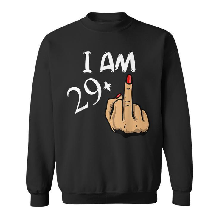 Im 29 Plus Middle Finger Funny 30Th Birthday  Sweatshirt