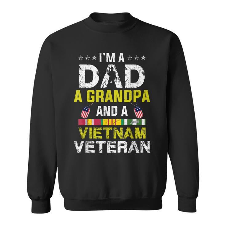 Im A Dad Grandpa And A Vietnam Veteran Fathers Day  Sweatshirt