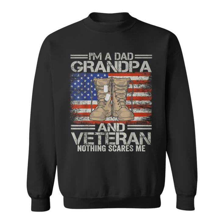 Im A Dad Grandpa And Veteran Fathers Day  Sweatshirt