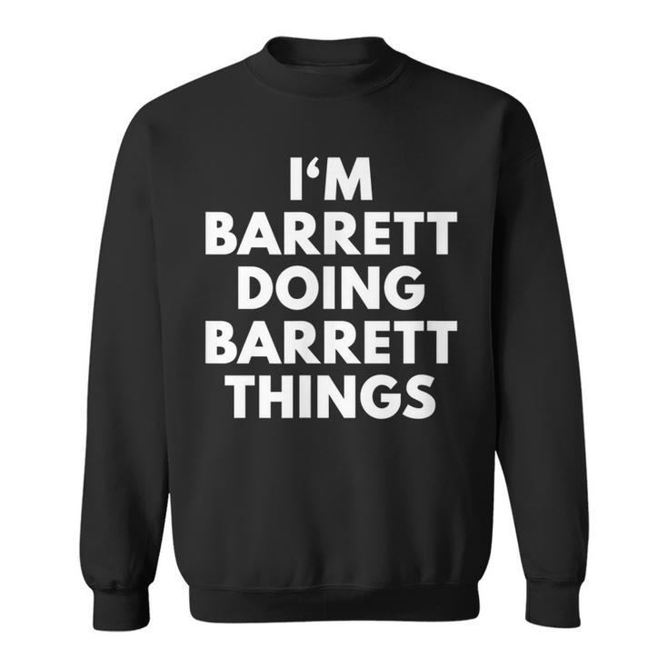 Im Barrett Doing Barrett Things - First Name  Sweatshirt
