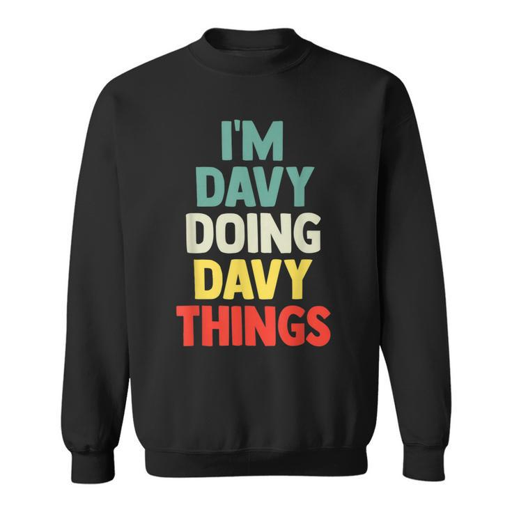 Im Davy Doing Davy Things Personalized Name  Gift  Sweatshirt