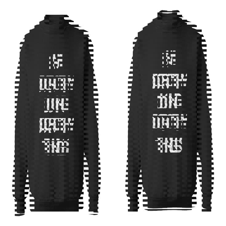 Im Dorothy Doing Dorothy Things  Sweatshirt