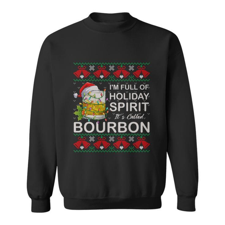 Im Full Of Holiday Spirit Bourbon Ugly Christmas Sweater Gift Sweatshirt
