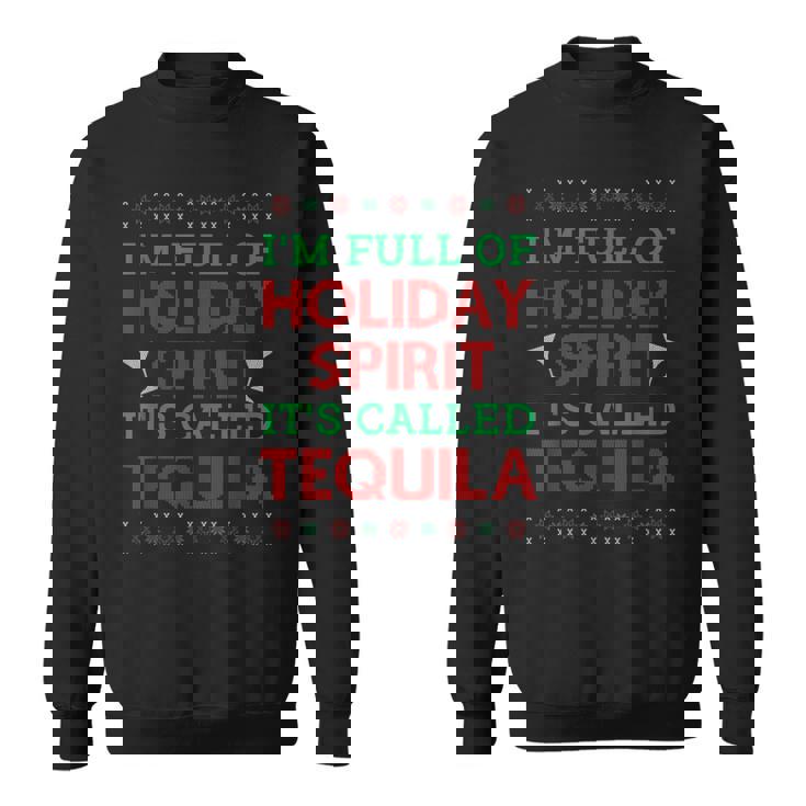 Im Full Of Holiday Spirit Its Called Tequila Christmas Men Women Sweatshirt Graphic Print Unisex
