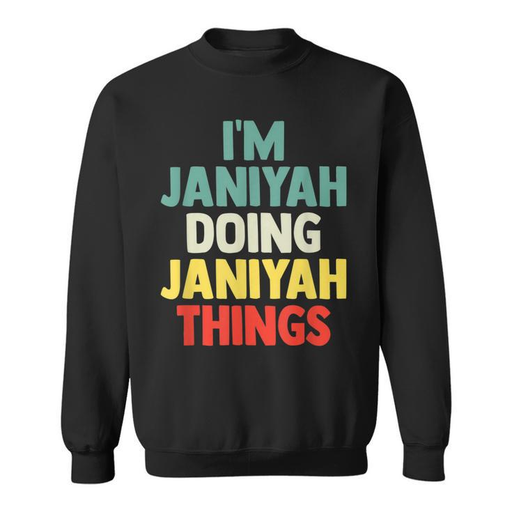 Im Janiyah Doing Janiyah Things Personalized Name  Gi  Sweatshirt
