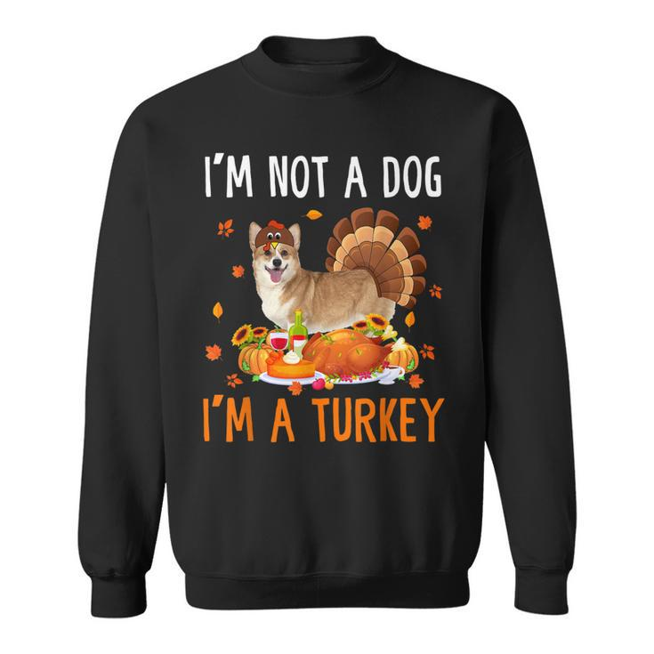 Im Not A Dog Im A Turkey Thanksgiving Corgi  Men Women Sweatshirt Graphic Print Unisex