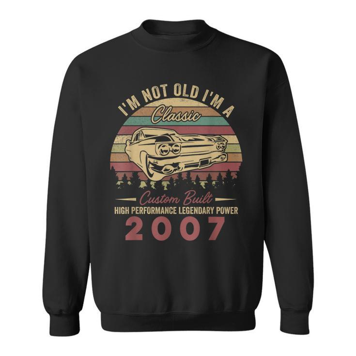 Im Not Old Im A Classic Born 2007 16Th Birthday Sweatshirt