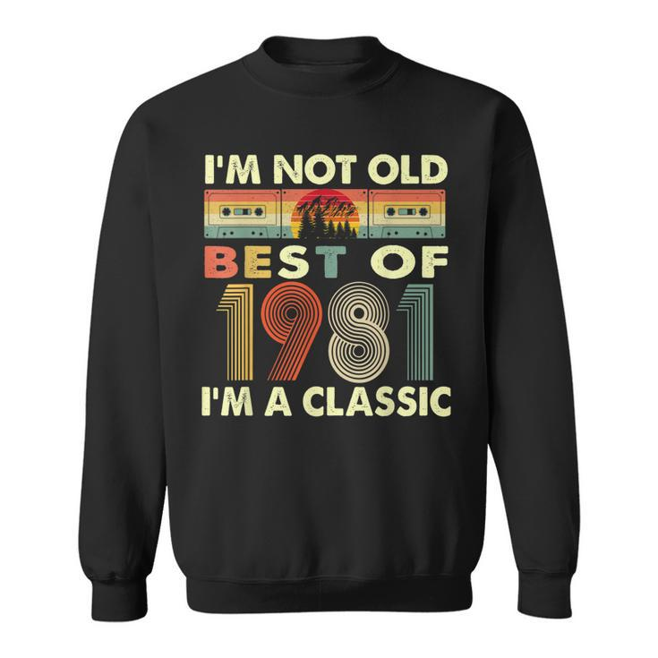 Im Not Old Im A Classic Vintage 1981 41St Birthday Gifts Sweatshirt