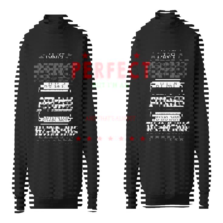 Im Not Perfect But Im An Applebee And Thats Almost The Same Thing  Personalized Last Name Sweatshirt