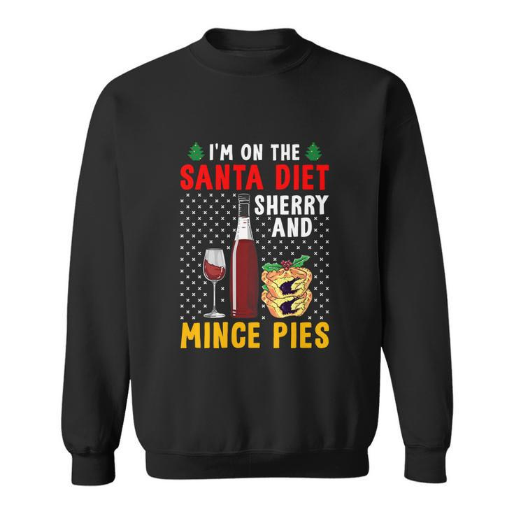 Im On The Santa Diet Sherry And Mince Pies Sweatshirt