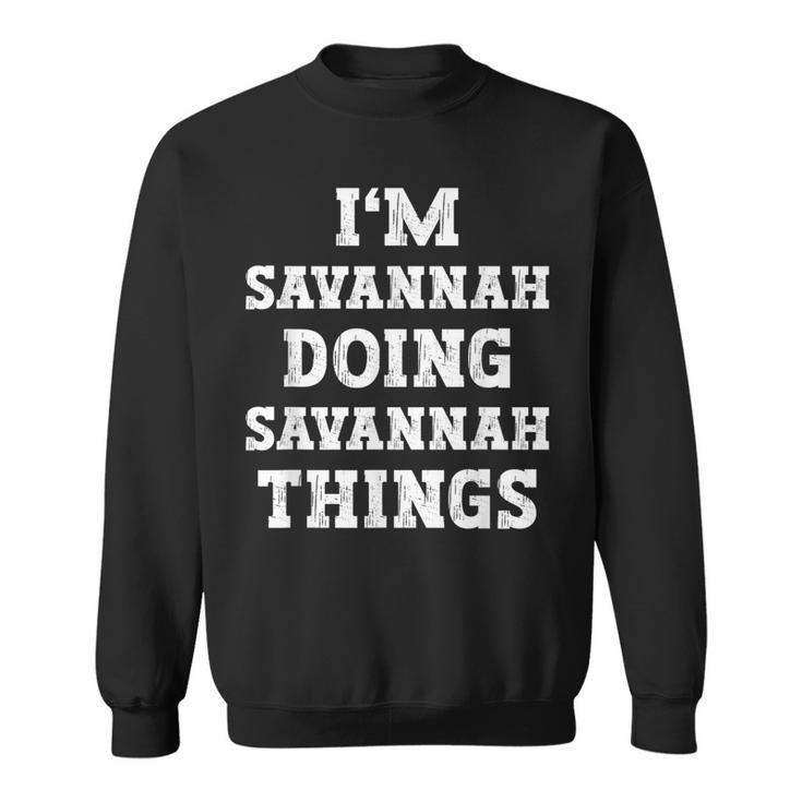 Im Savannah Doing Savannah Things Funny Name Sweatshirt