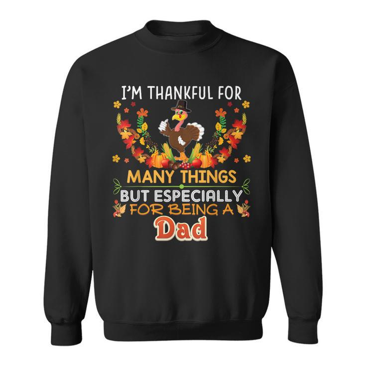 Im Thankful For Many Things But Especially Being A Dad  Sweatshirt