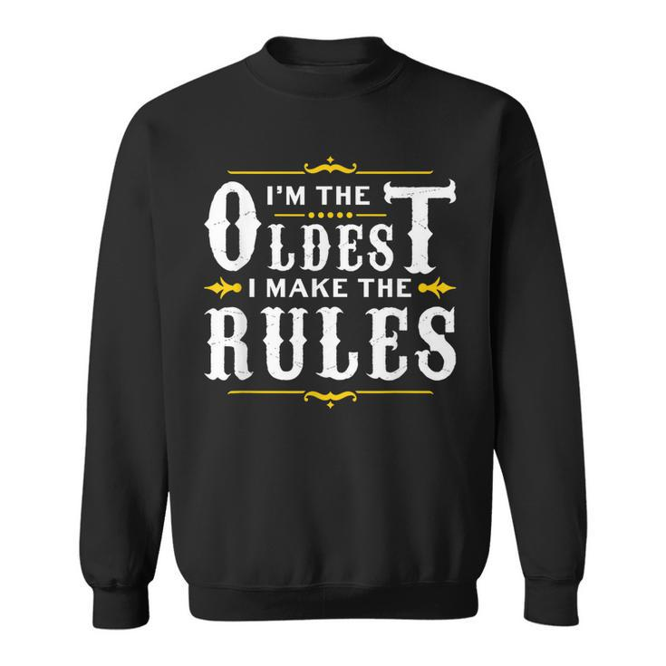 Im The Oldest I Make The Rules Funny Sibling Brother Sister Men Women Sweatshirt Graphic Print Unisex