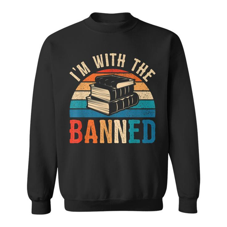 Im With The Banned Books  I Read Banned Books Lovers  Sweatshirt