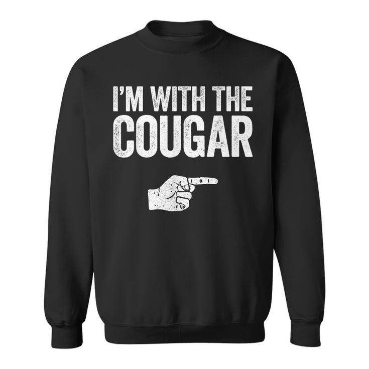 Im With The Cougar  Matching Cougar   Sweatshirt