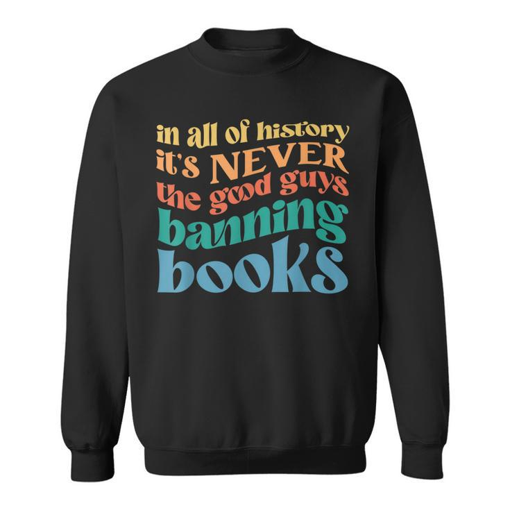 In All History Its Never The Good Guys Banning Books Retro Sweatshirt