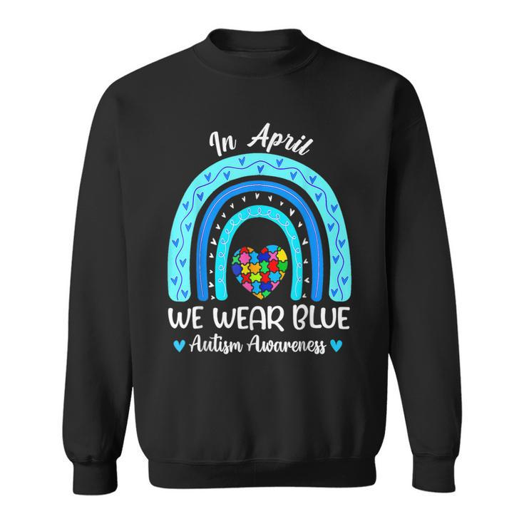In April We Wear Blue Autism Awareness Month Puzzle Rainbow  Sweatshirt