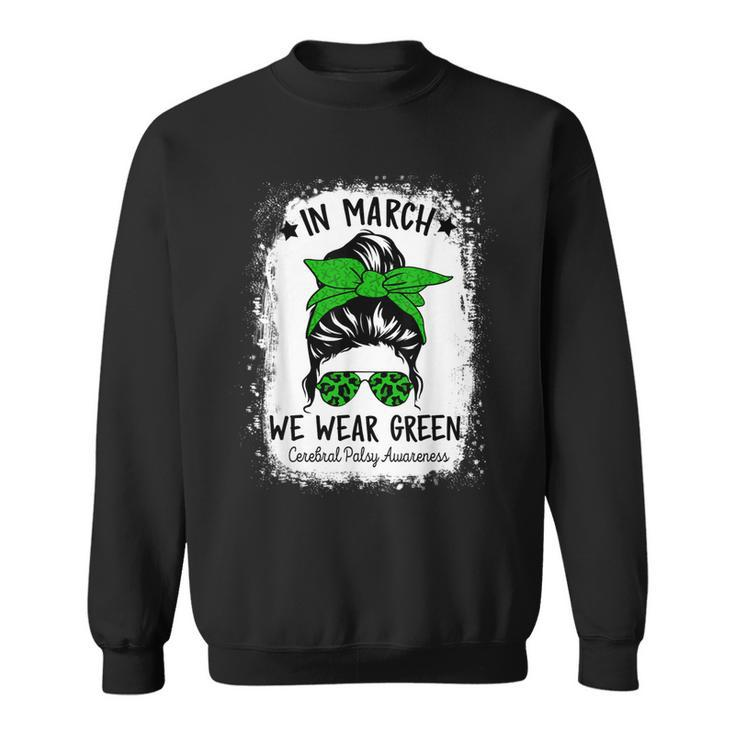 In March We Wear Green Cerebral Palsy Cp Awareness Messy Bun  Sweatshirt