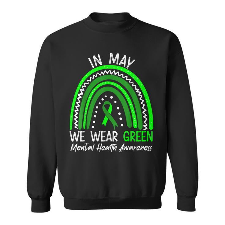 In May We Wear Green Mental Health Awareness Month  Sweatshirt