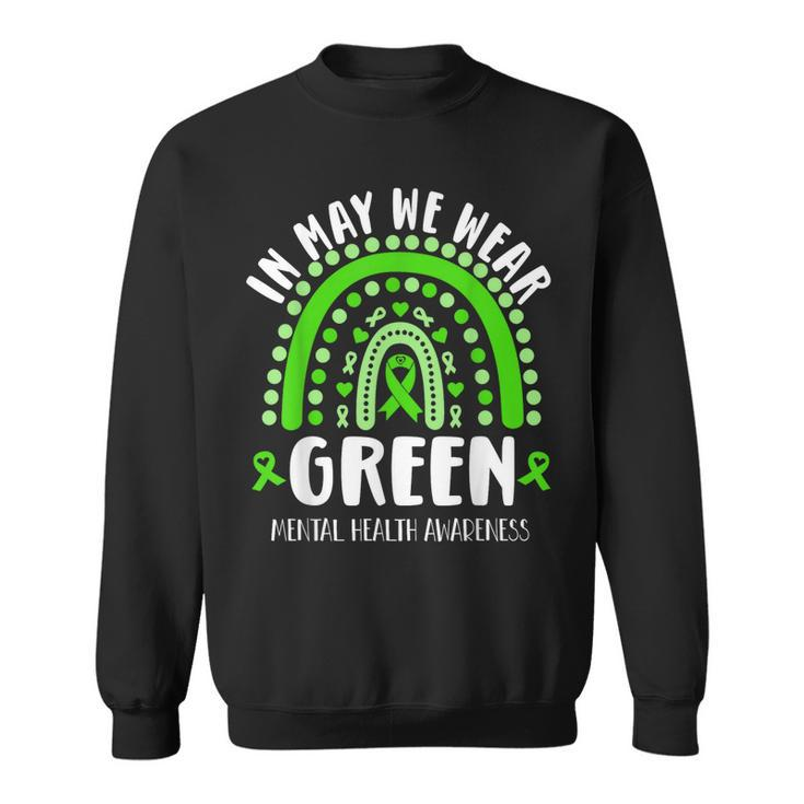 In May We Wear Green Mental Health Awareness Sweatshirt