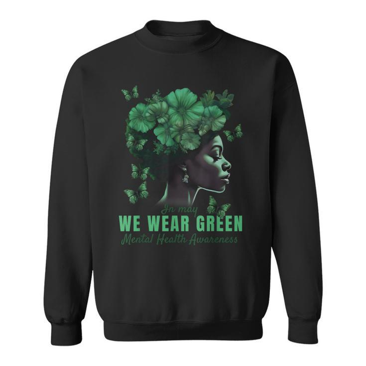 In May We Wear Green Mental Health Awareness  Sweatshirt