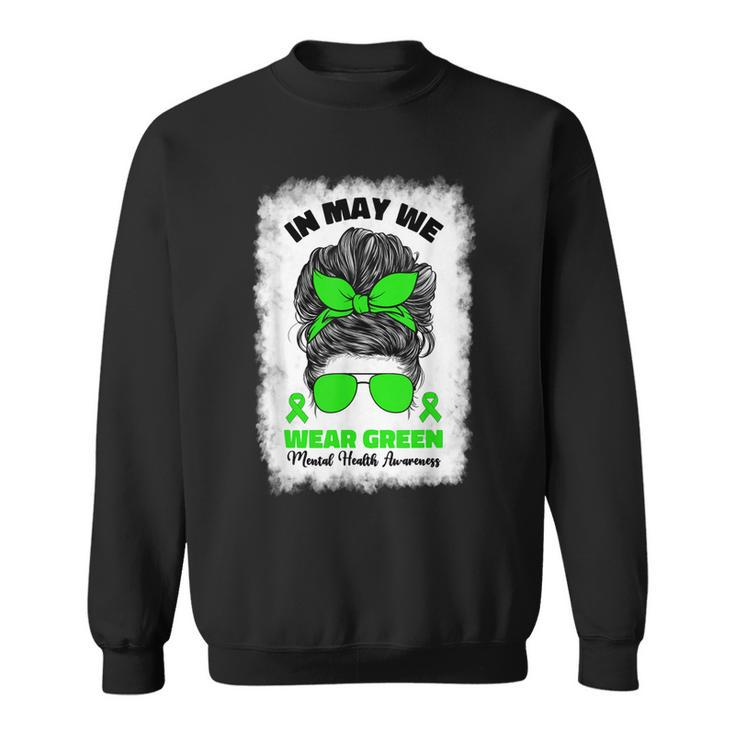 In May We Wear Green Messy Bun Mental Health Awareness Month Sweatshirt