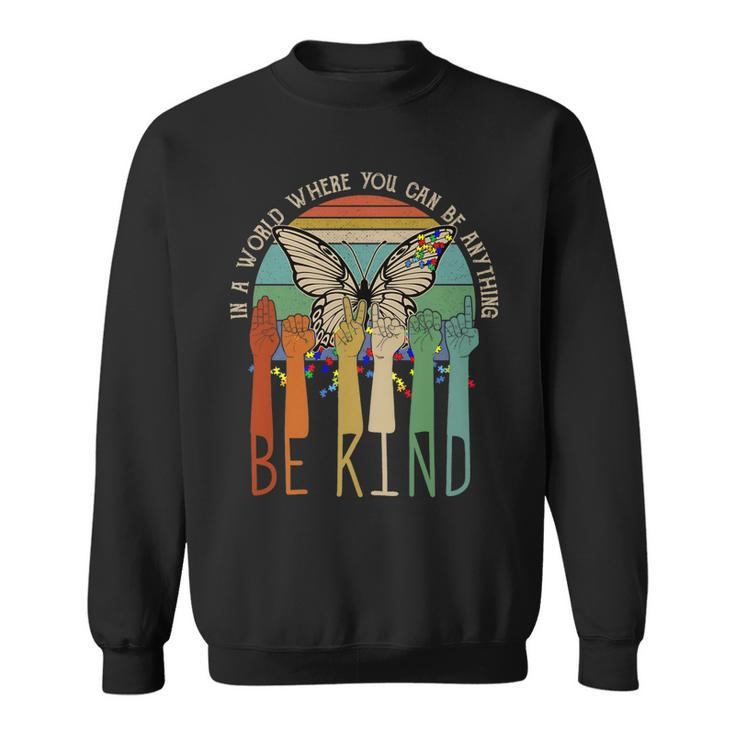 In The World Where You Can Be Anything Be Kind Sign Language   Sweatshirt
