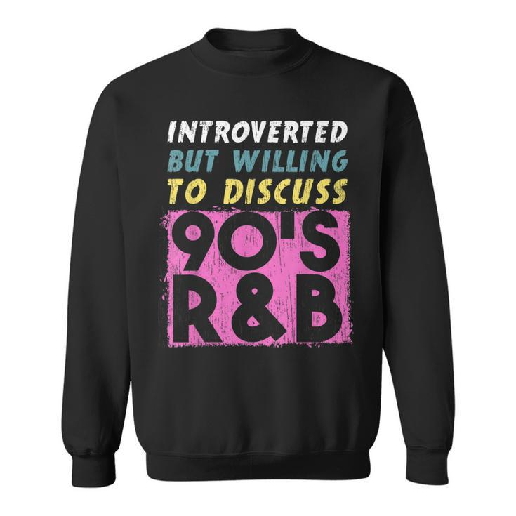 Introverted But Willing To Discuss 90S R&B Retro Style Music  Sweatshirt
