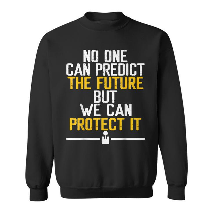 Inurance Agent Protect The Future Predict Insurance Broker  Sweatshirt
