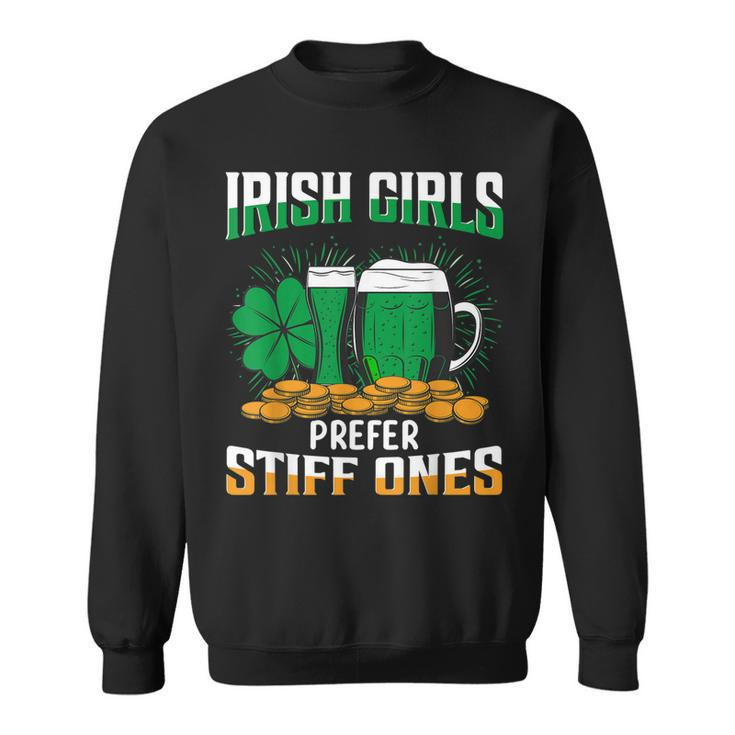 Irish Girls Stiff Ones Ireland Irish Proud  Sweatshirt