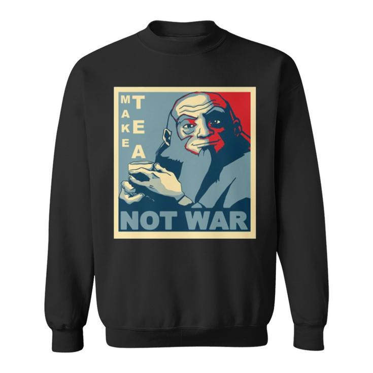 Iroh Make Tea Not War Avatar The Best Airbender Sweatshirt