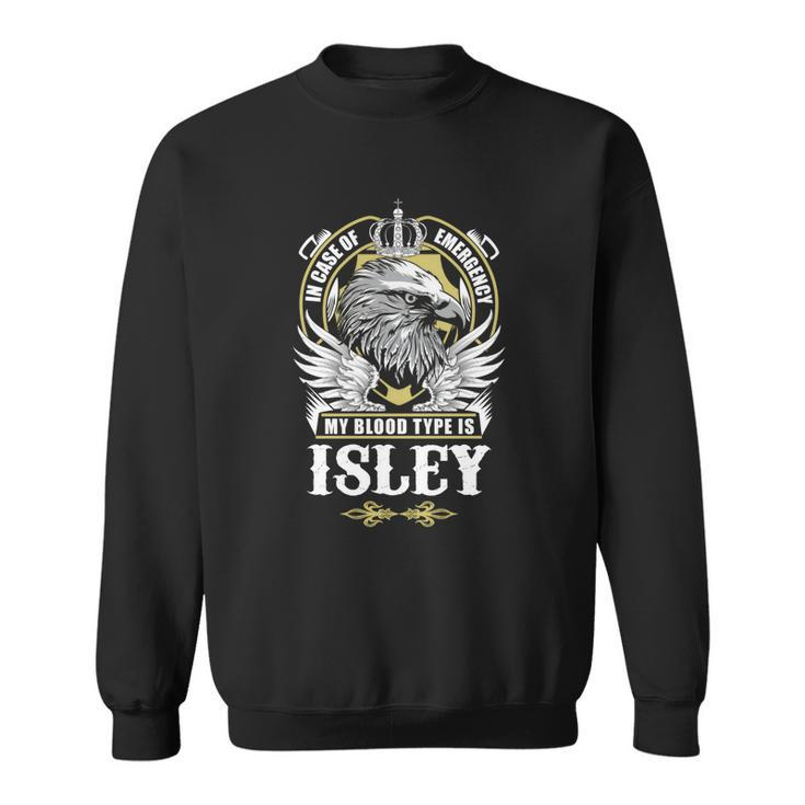 Isley Name T  - In Case Of Emergency My Blood Sweatshirt