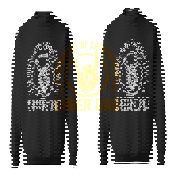 It Takes A Lot Of Sparkle To Be A Cheer DadSweatshirt