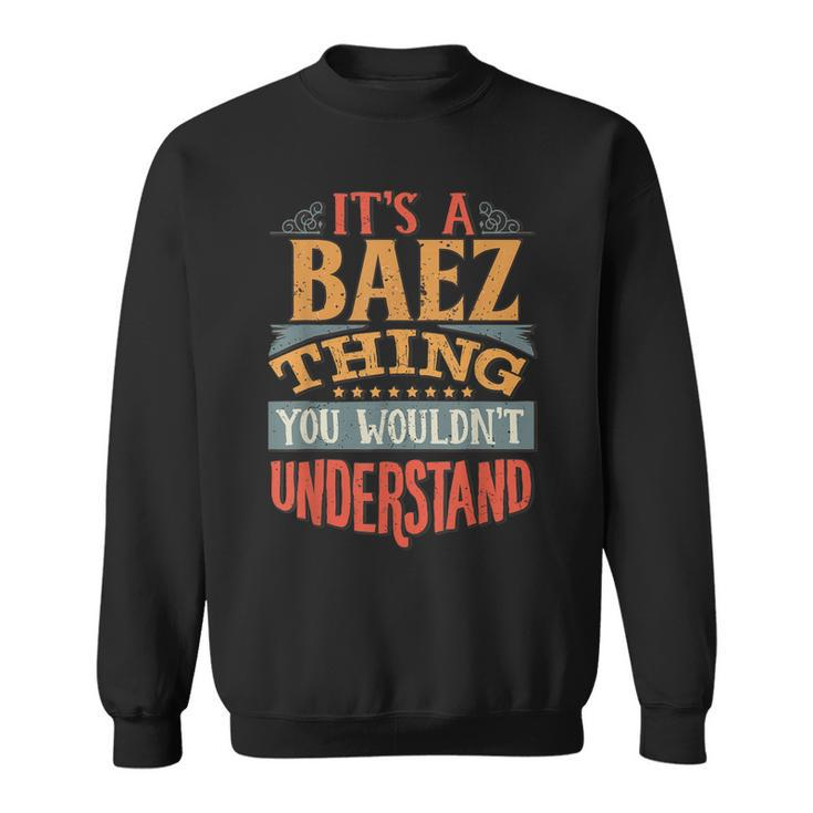 Its A Baez Thing You Wouldnt Understand  Sweatshirt