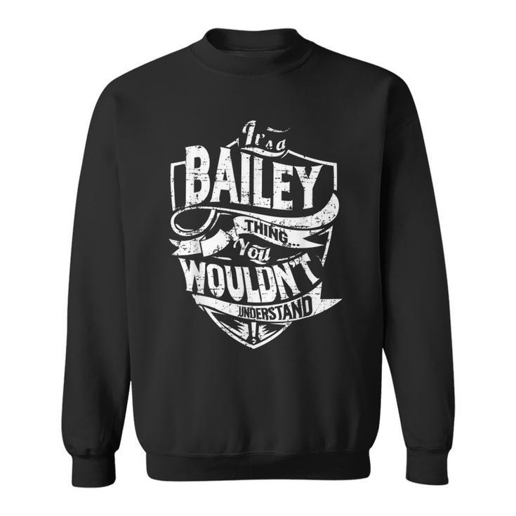 Its A Bailey Thing You Wouldnt Understand Sweatshirt