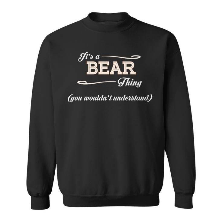 Its A Bear Thing You Wouldnt Understand  Bear   For Bear  Sweatshirt
