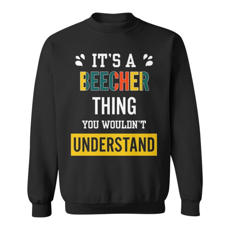 Its A Beecher Thing You Wouldnt Understand  Beecher   For Beecher  Sweatshirt