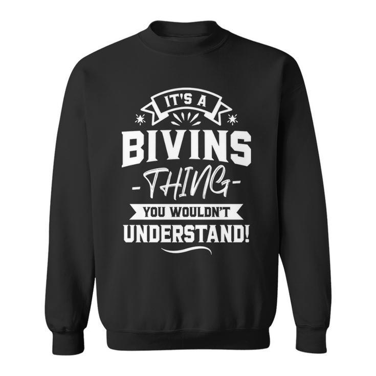 Its A Bivins Thing You Wouldnt Understand  Bivins   For Bivins  Sweatshirt