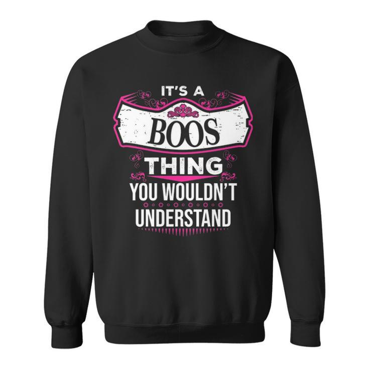 Its A Boos Thing You Wouldnt Understand  Boos   For Boos  Sweatshirt