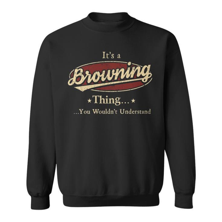 Its A Browning Thing You Wouldnt Understand Shirt Personalized Name Gifts T Shirt Shirts With Name Printed Browning Men Women Sweatshirt Graphic Print Unisex