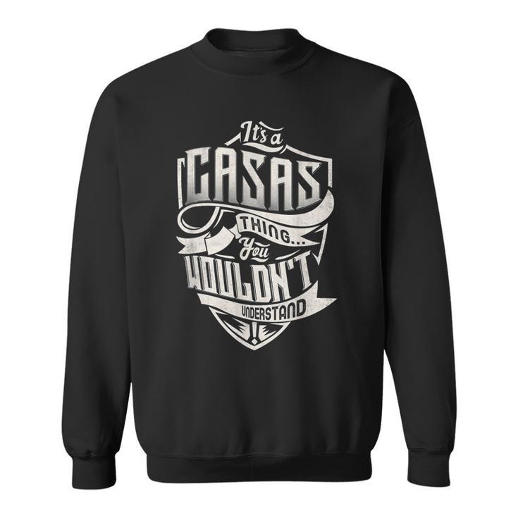 Its A Casas Thing You Wouldnt Understand Classic Name  Sweatshirt