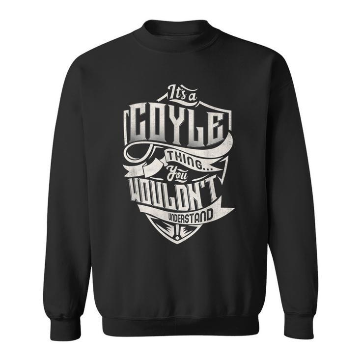 Its A Coyle Thing You Wouldnt Understand Classic Name Sweatshirt