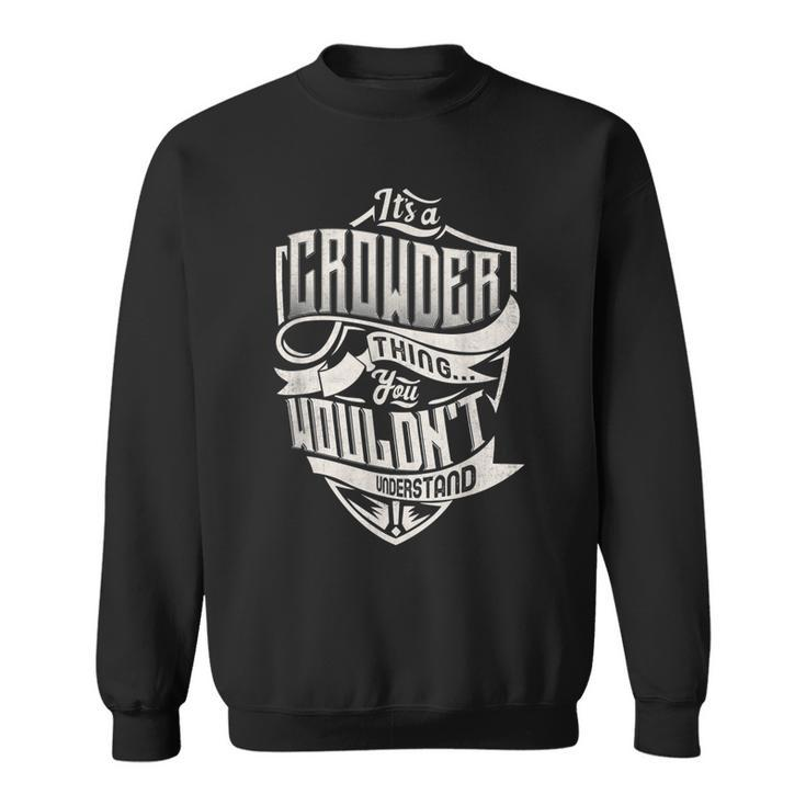 Its A Crowder Thing You Wouldnt Understand Classic Name  Sweatshirt