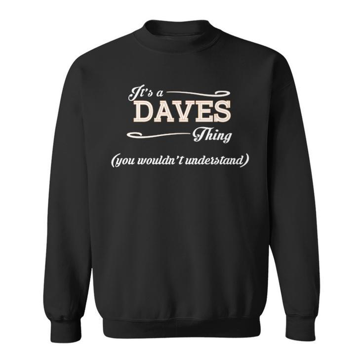 Its A Daves Thing You Wouldnt Understand  Daves   For Daves  Sweatshirt