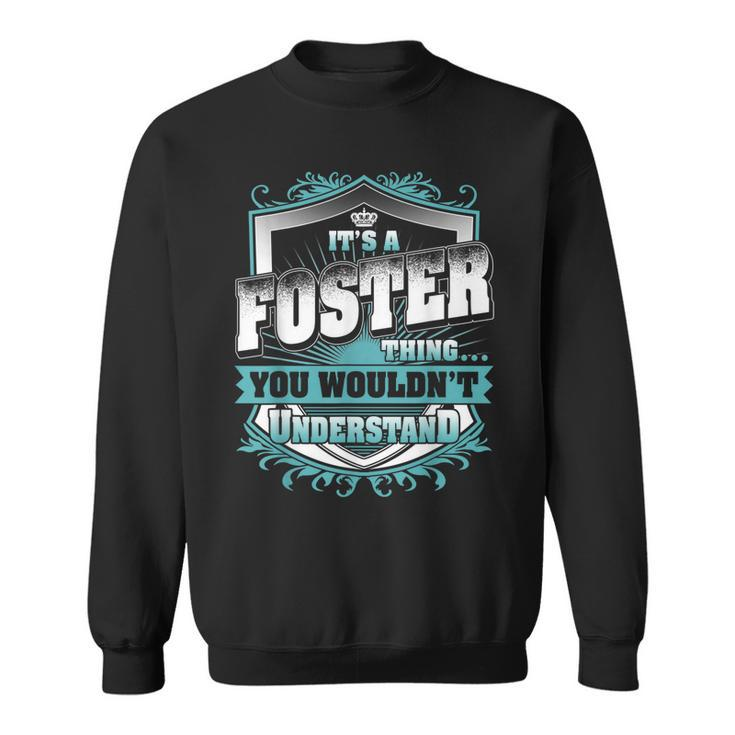 Its A Foster Thing You Wouldnt Understand Classic  Sweatshirt